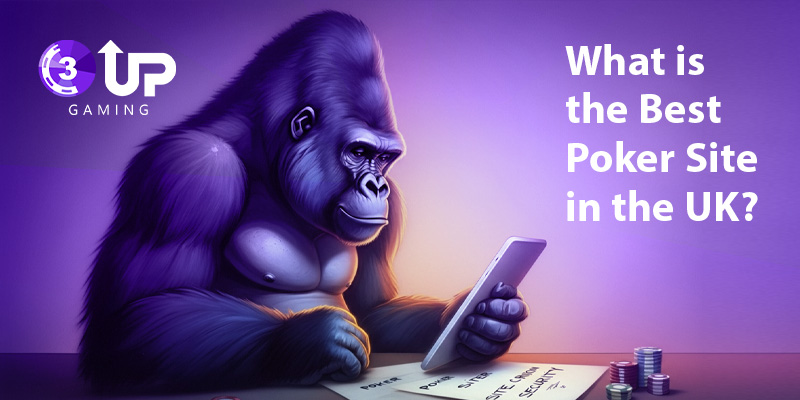 Blog - 3UP Gaming Blog What is the Best Poker Site in the UK?