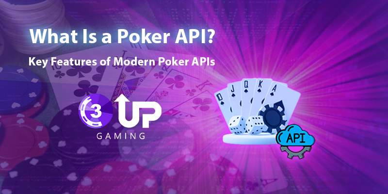 What Is a Poker API and How It Can Transform Your Online Poker Business?