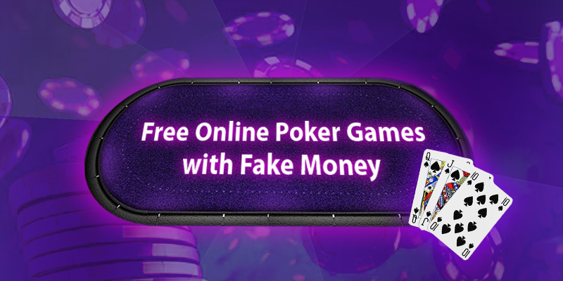 Free Online Poker Games with Fake Money